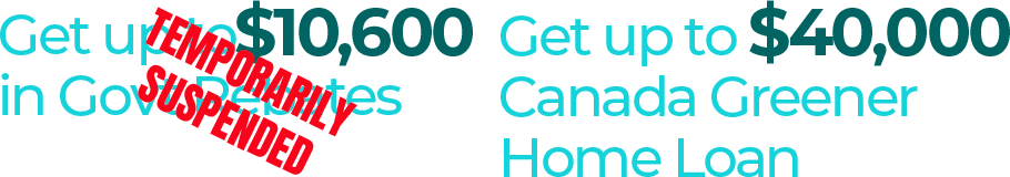 CANADA GREENER HOME GRANT (UP TO $10,600) is temporary stopped from February 1, 2024